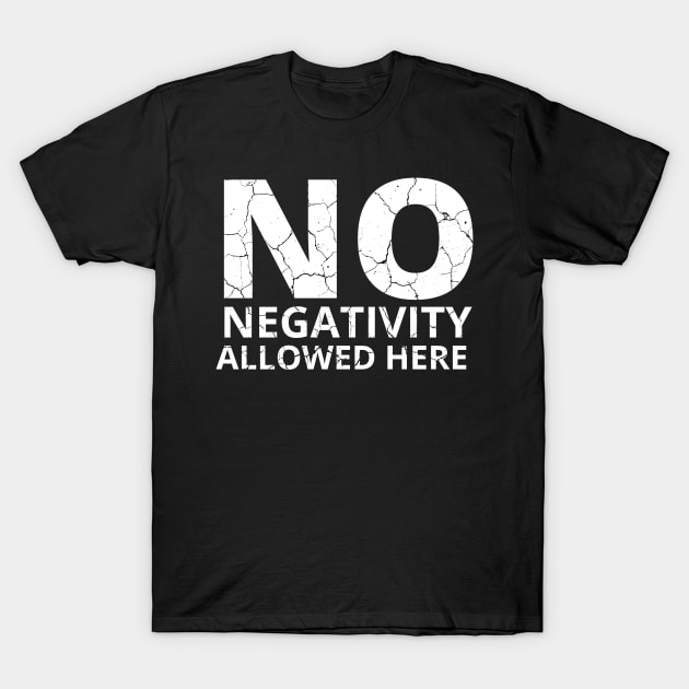 No Negativity Allowed Here distressed T-Shirt by KingsLightStore